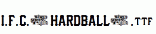 I.F.C.-HARDBALL-.ttf