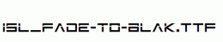ISL_FADE-TO-BLAK.ttf