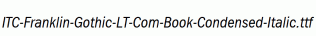 ITC-Franklin-Gothic-LT-Com-Book-Condensed-Italic.ttf
