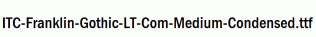 ITC-Franklin-Gothic-LT-Com-Medium-Condensed.ttf