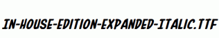 In-House-Edition-Expanded-Italic.ttf