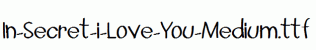 In-Secret-i-Love-You-Medium.ttf