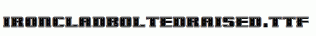 IronCladBoltedRaised.ttf