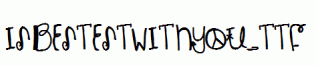 IsBestestWithYou.ttf