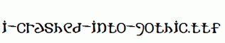 i-crashed-into-gothic.ttf