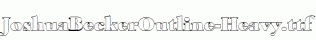 JoshuaBeckerOutline-Heavy.ttf