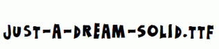 Just-a-dream-Solid.ttf