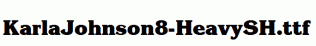 KarlaJohnson8-HeavySH.ttf
