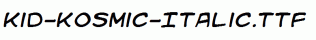 Kid-Kosmic-Italic.ttf