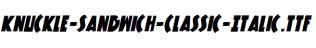 Knuckle-Sandwich-Classic-Italic.ttf