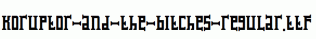 Koruptor-and-the-Bitches-Regular.ttf