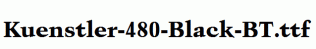 Kuenstler-480-Black-BT.ttf
