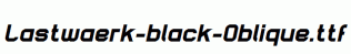 Lastwaerk-black-Oblique.ttf