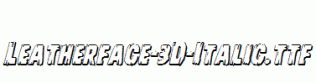 Leatherface-3D-Italic.ttf