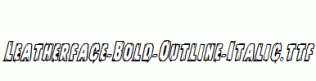 Leatherface-Bold-Outline-Italic.ttf