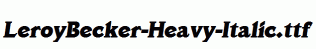LeroyBecker-Heavy-Italic.ttf