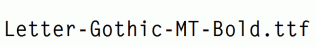 Letter-Gothic-MT-Bold.ttf