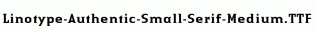 Linotype-Authentic-Small-Serif-Medium.ttf
