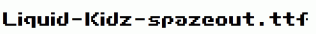Liquid-Kidz-spazeout.ttf