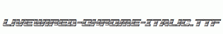 Livewired-Chrome-Italic.ttf