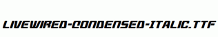 Livewired-Condensed-Italic.ttf