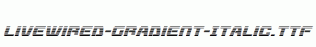 Livewired-Gradient-Italic.ttf