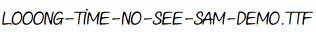 Looong-time-no-see-Sam-Demo.ttf
