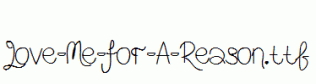 Love-Me-For-A-Reason.ttf