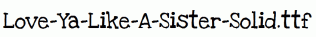 Love-Ya-Like-A-Sister-Solid.ttf