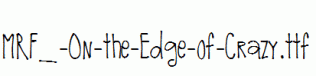 MRF_-On-the-Edge-of-Crazy.ttf