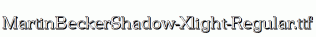 MartinBeckerShadow-Xlight-Regular.ttf