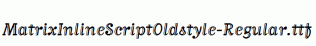 MatrixInlineScriptOldstyle-Regular.ttf