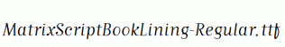 MatrixScriptBookLining-Regular.ttf