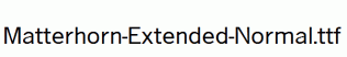 Matterhorn-Extended-Normal.ttf