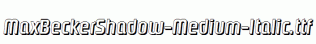 MaxBeckerShadow-Medium-Italic.ttf