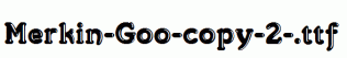 Merkin-Goo-copy-2-.ttf