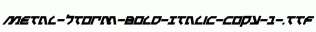 Metal-Storm-Bold-Italic-copy-1-.ttf
