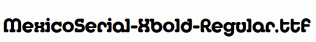 MexicoSerial-Xbold-Regular.ttf