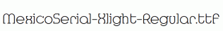 MexicoSerial-Xlight-Regular.ttf