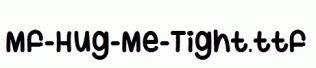 Mf-Hug-Me-Tight.ttf