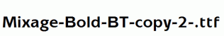 Mixage-Bold-BT-copy-2-.ttf