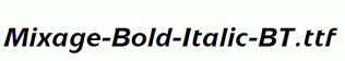 Mixage-Bold-Italic-BT.ttf
