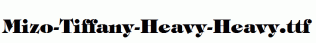 Mizo-Tiffany-Heavy-Heavy.ttf
