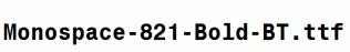 Monospace-821-Bold-BT.ttf
