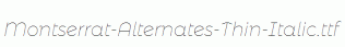 Montserrat-Alternates-Thin-Italic.ttf