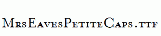 MrsEavesPetiteCaps.ttf