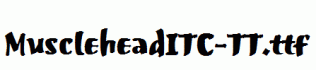 MuscleheadITC-TT.ttf