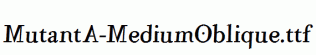 MutantA-MediumOblique.ttf