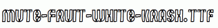 Mute-Fruit-White-Krash.ttf