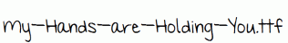 My-Hands-are-Holding-You.ttf